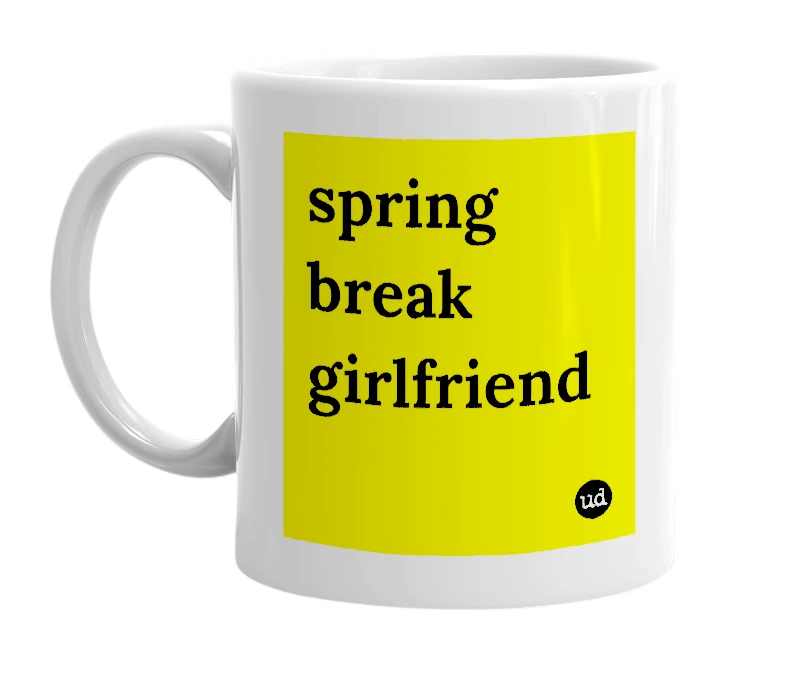 White mug with 'spring break girlfriend' in bold black letters