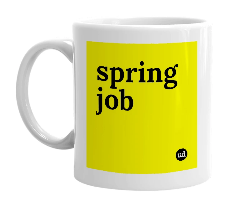 White mug with 'spring job' in bold black letters
