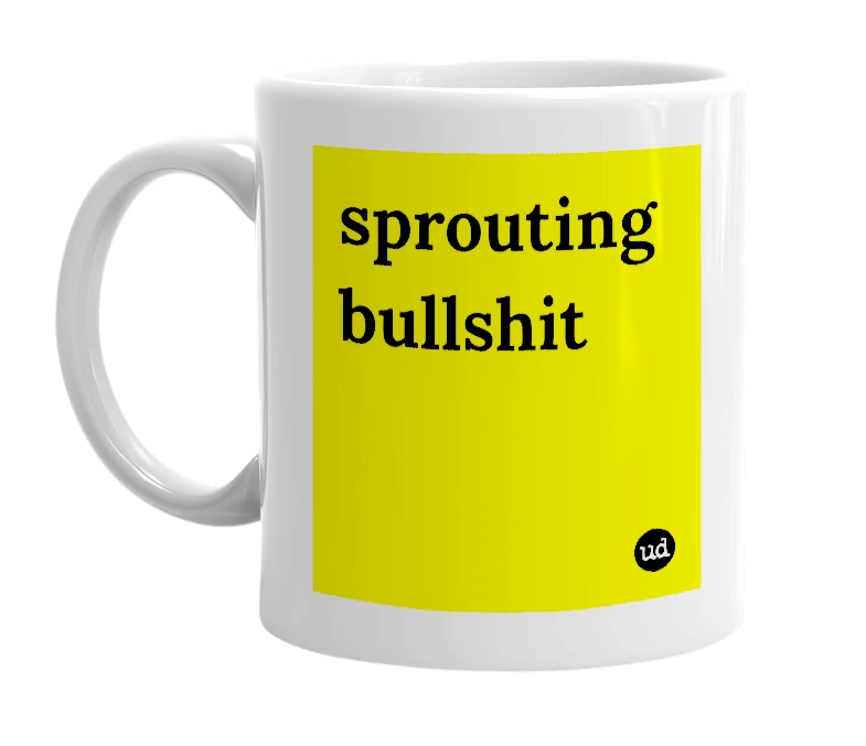 White mug with 'sprouting bullshit' in bold black letters