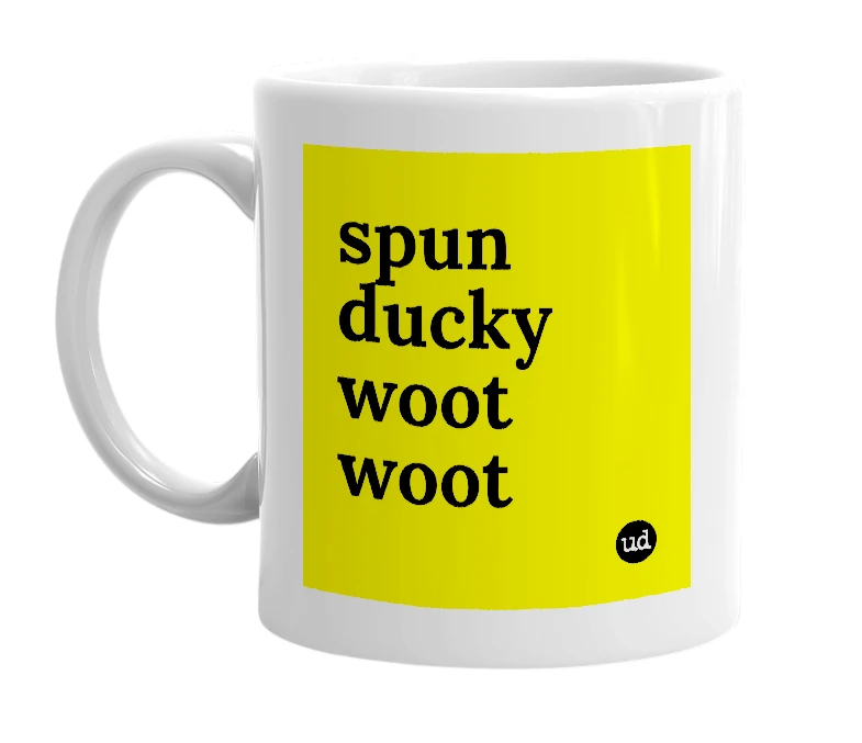 White mug with 'spun ducky woot woot' in bold black letters