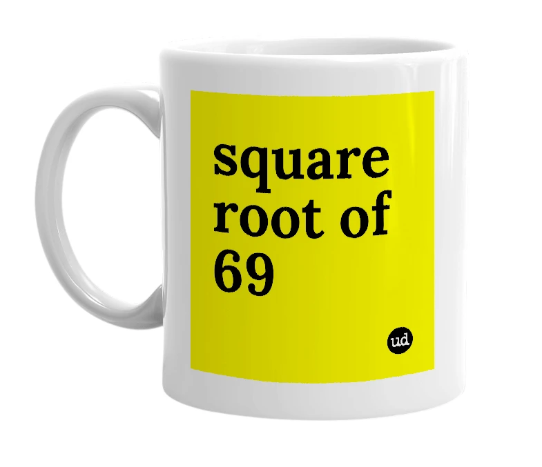 White mug with 'square root of 69' in bold black letters