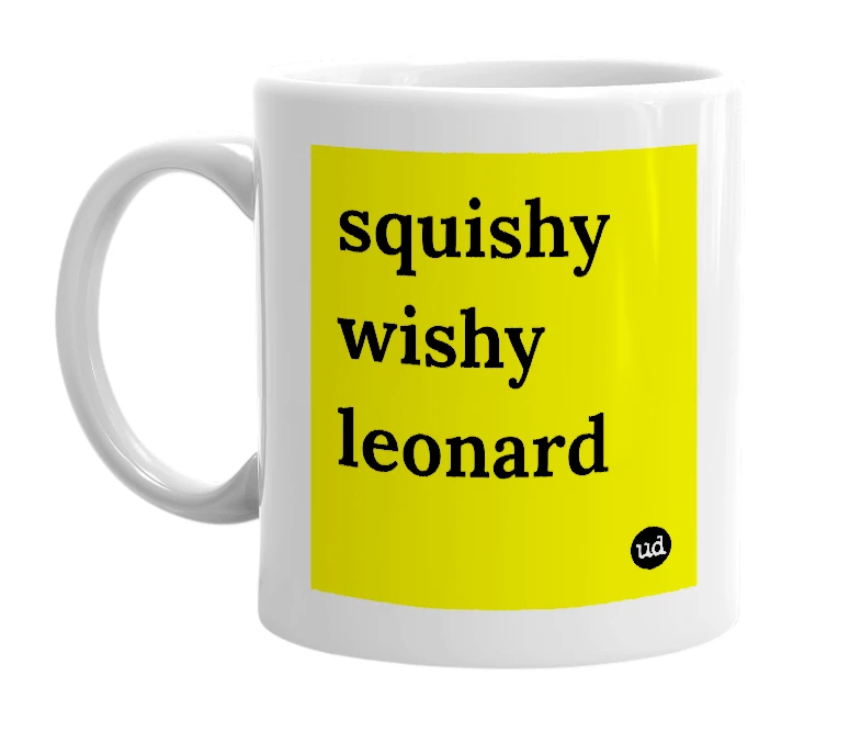 White mug with 'squishy wishy leonard' in bold black letters