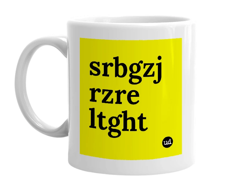 White mug with 'srbgzj rzre ltght' in bold black letters