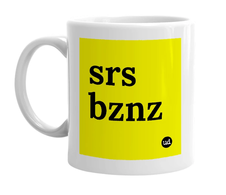 White mug with 'srs bznz' in bold black letters