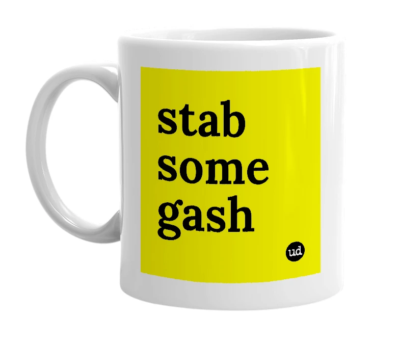 White mug with 'stab some gash' in bold black letters