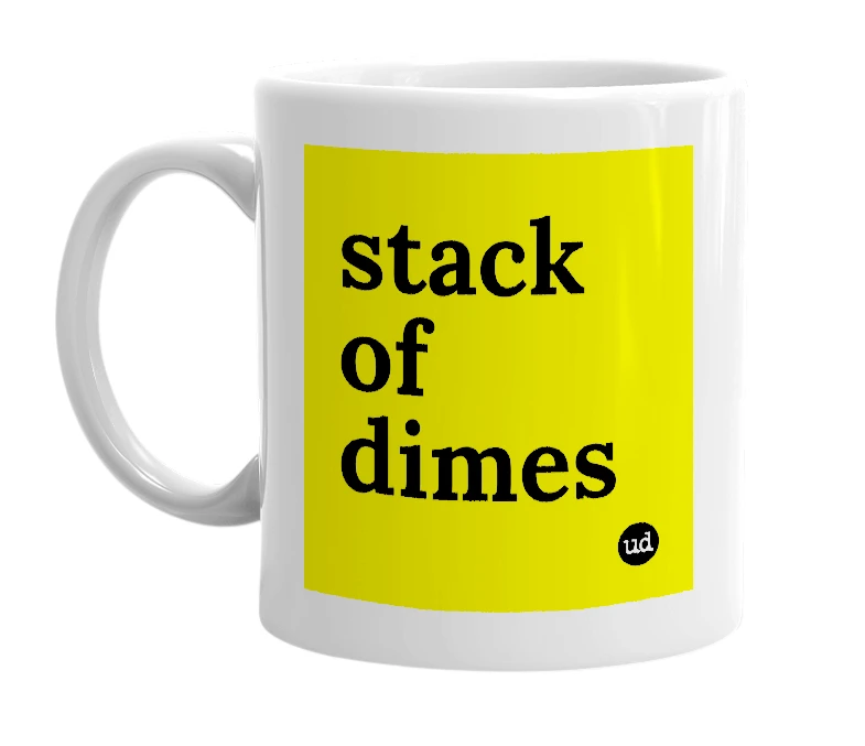 White mug with 'stack of dimes' in bold black letters