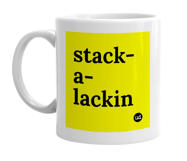 White mug with 'stack-a-lackin' in bold black letters