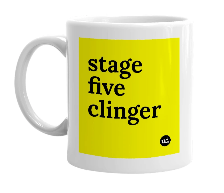 White mug with 'stage five clinger' in bold black letters