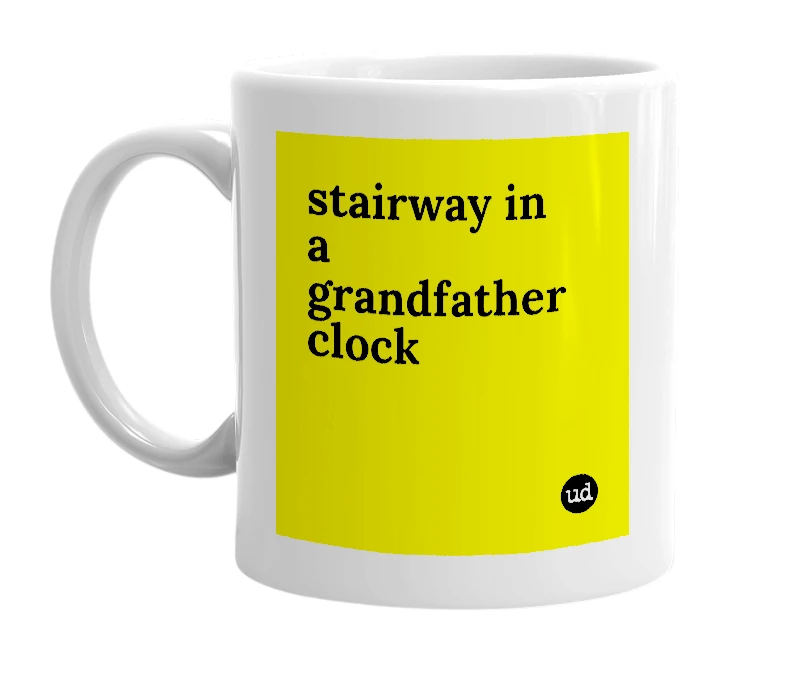 White mug with 'stairway in a grandfather clock' in bold black letters