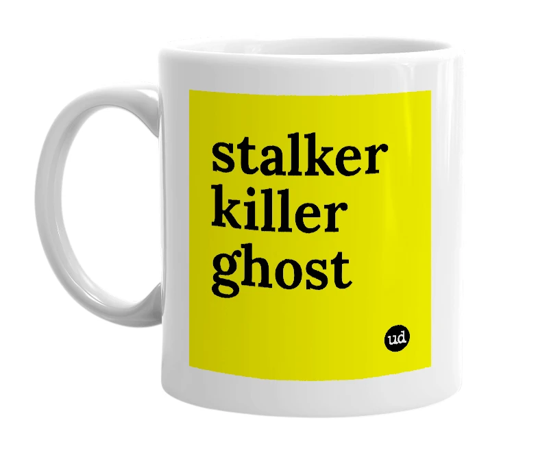 White mug with 'stalker killer ghost' in bold black letters