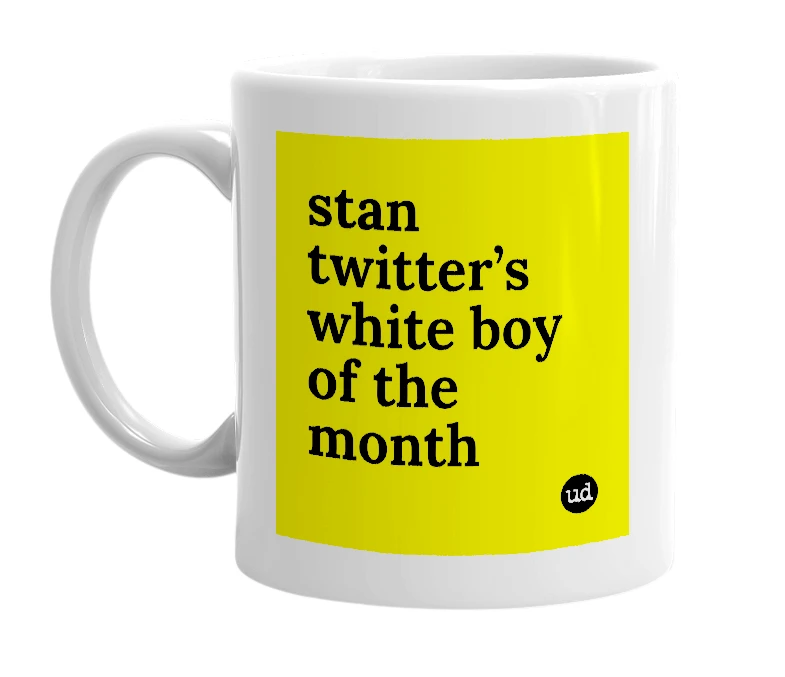 White mug with 'stan twitter’s white boy of the month' in bold black letters