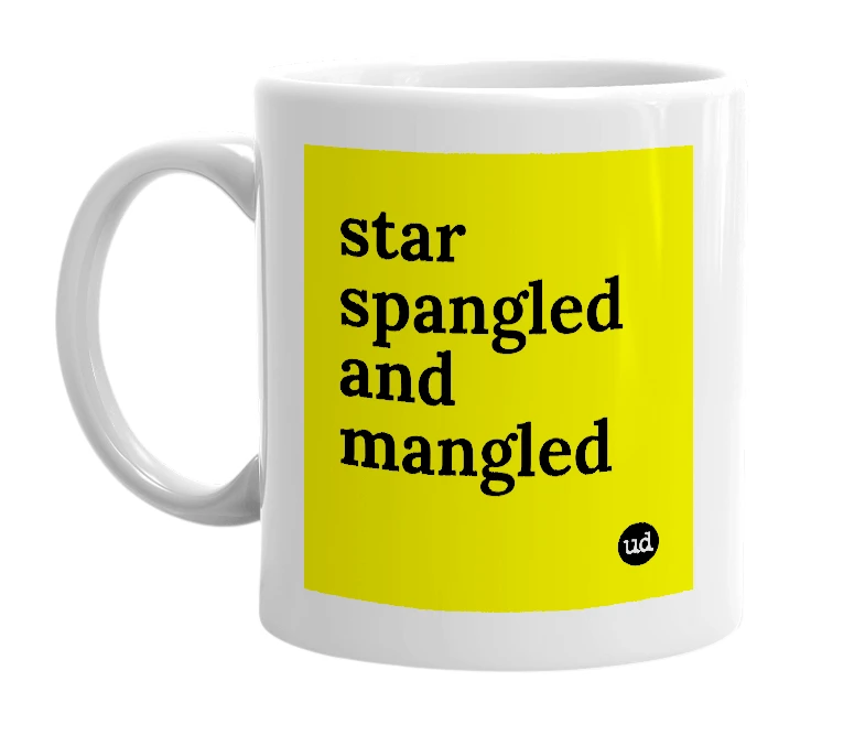 White mug with 'star spangled and mangled' in bold black letters