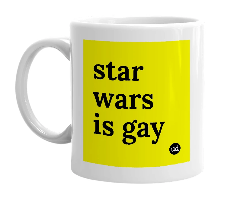 White mug with 'star wars is gay' in bold black letters