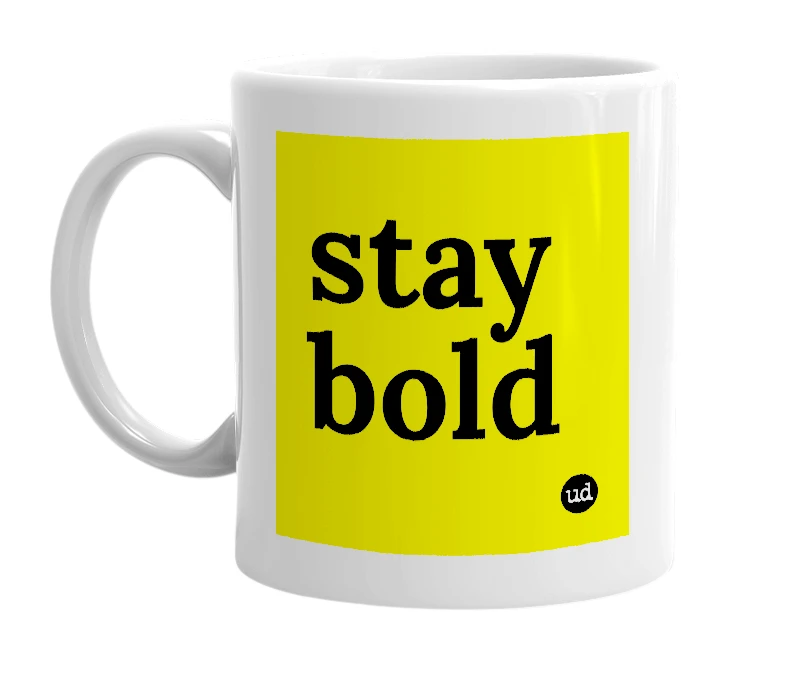 White mug with 'stay bold' in bold black letters