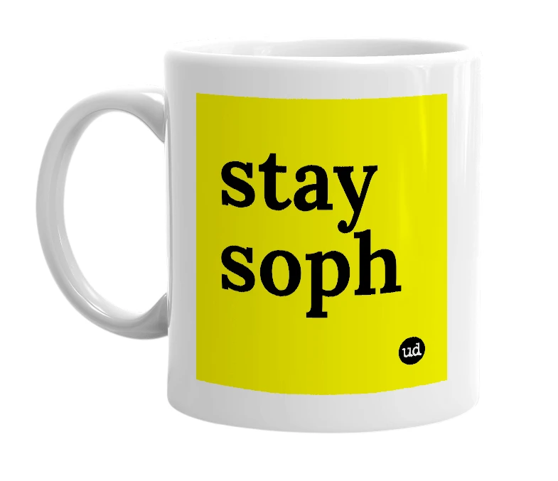White mug with 'stay soph' in bold black letters