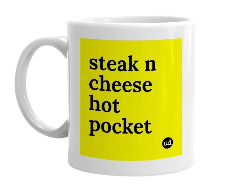 White mug with 'steak n cheese hot pocket' in bold black letters