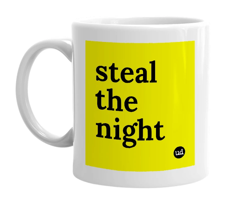 White mug with 'steal the night' in bold black letters