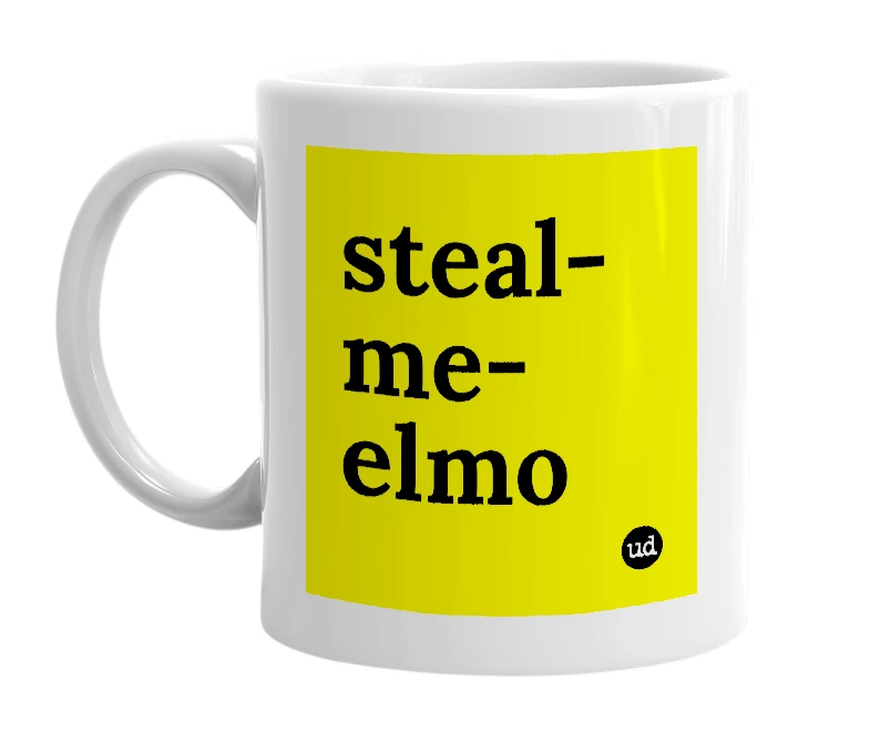White mug with 'steal-me-elmo' in bold black letters