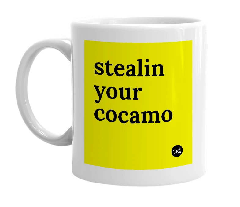 White mug with 'stealin your cocamo' in bold black letters