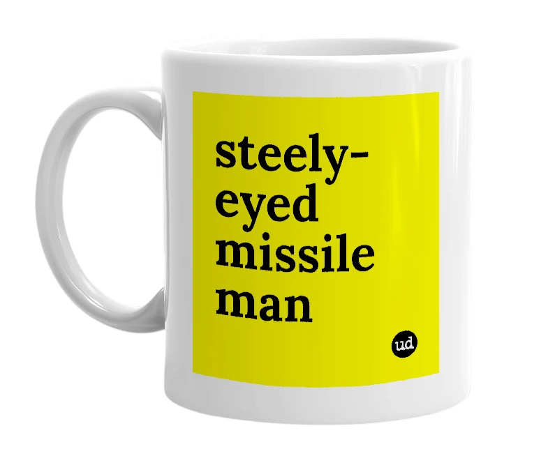 White mug with 'steely-eyed missile man' in bold black letters