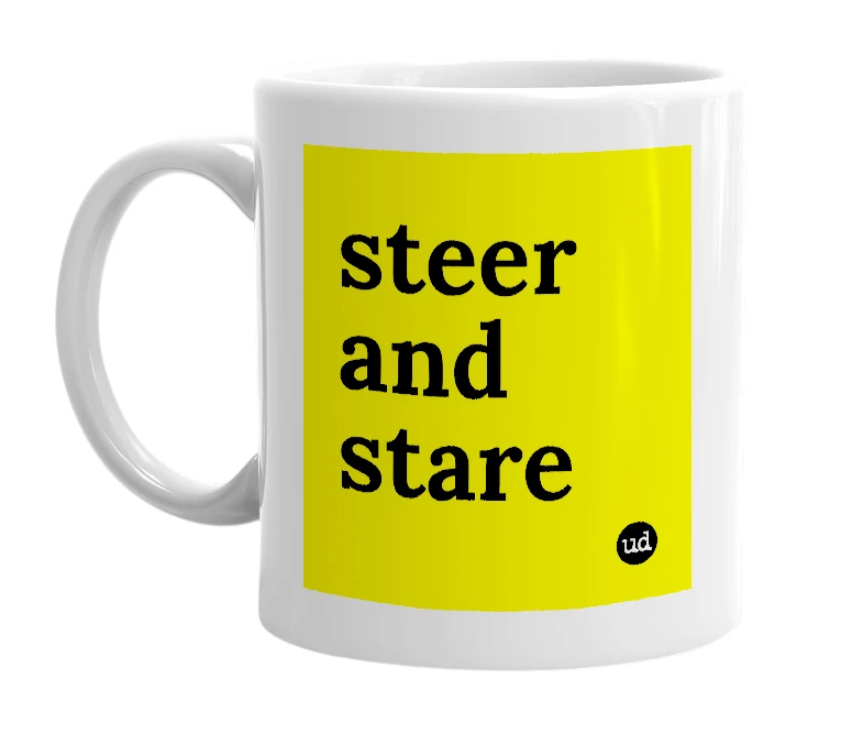 White mug with 'steer and stare' in bold black letters