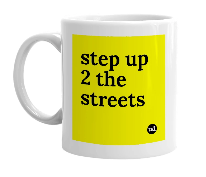 White mug with 'step up 2 the streets' in bold black letters