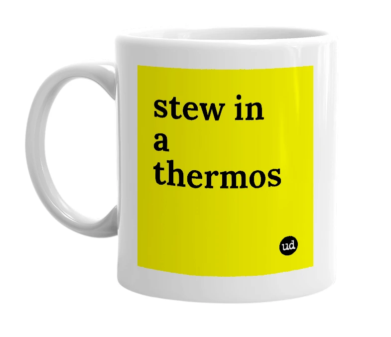 White mug with 'stew in a thermos' in bold black letters