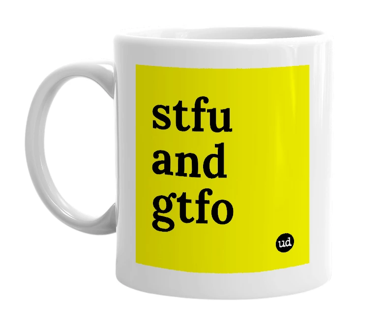 White mug with 'stfu and gtfo' in bold black letters