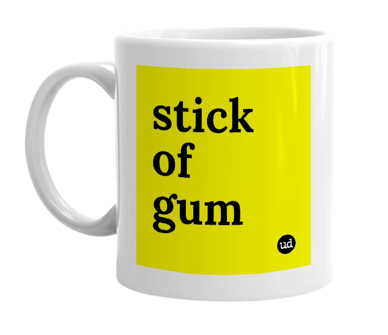 White mug with 'stick of gum' in bold black letters