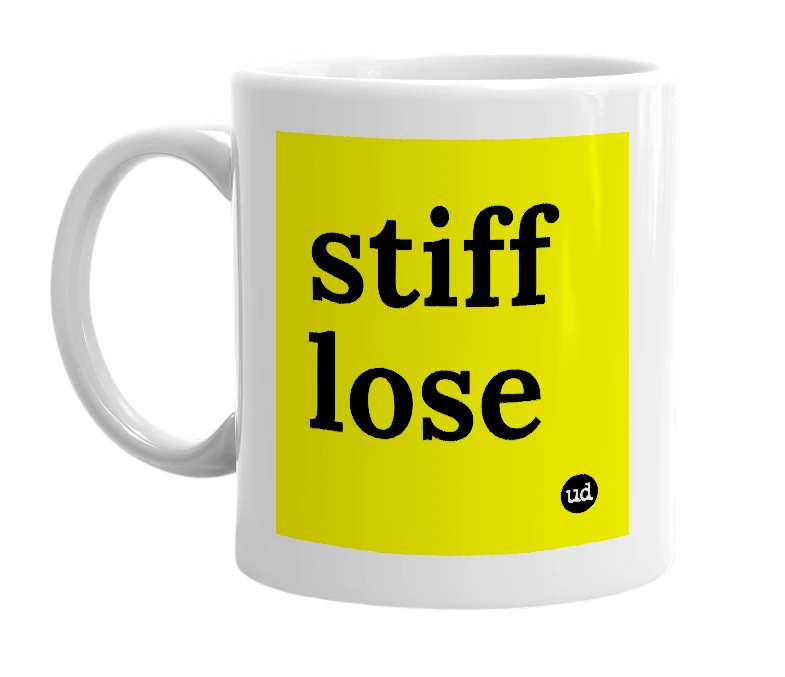 White mug with 'stiff lose' in bold black letters