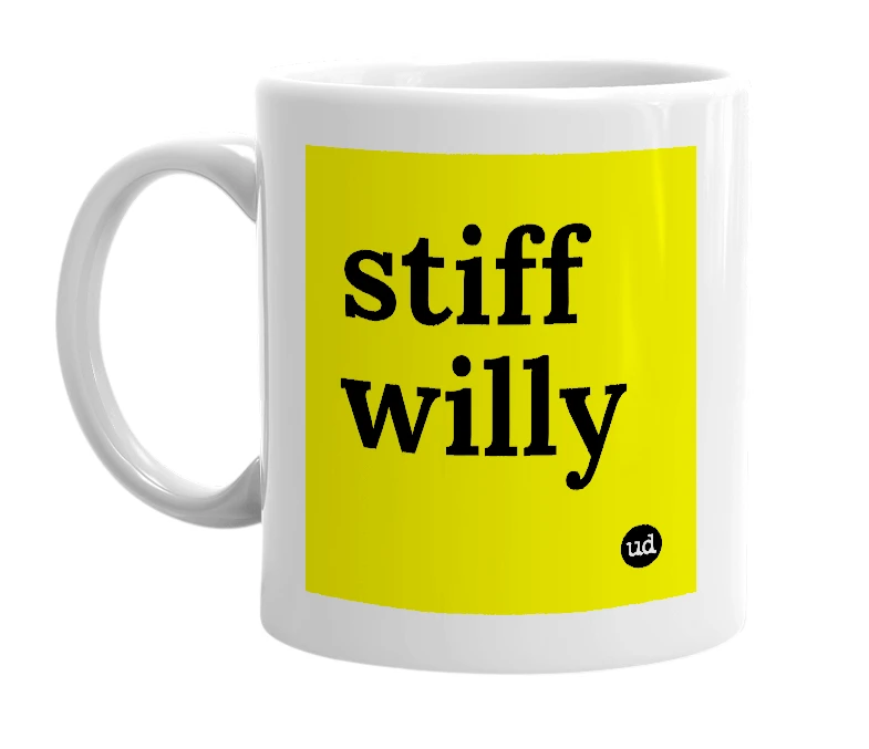 White mug with 'stiff willy' in bold black letters