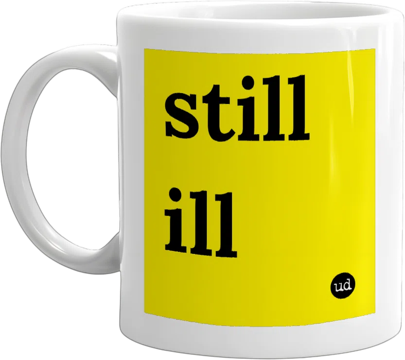 still ill front