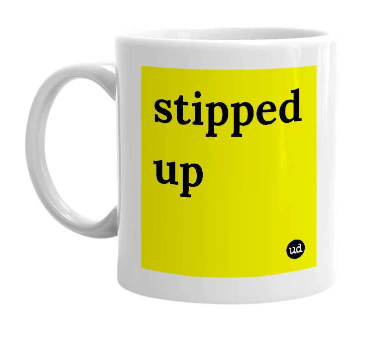White mug with 'stipped up' in bold black letters