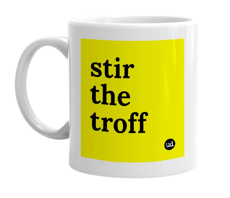 White mug with 'stir the troff' in bold black letters