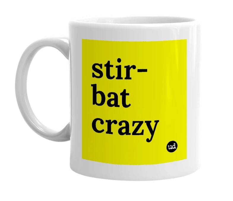 White mug with 'stir-bat crazy' in bold black letters
