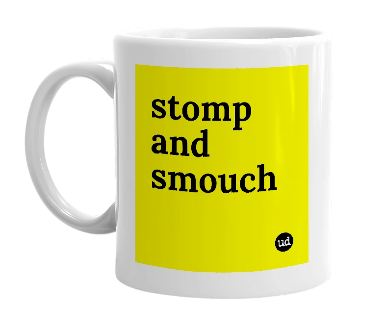 White mug with 'stomp and smouch' in bold black letters