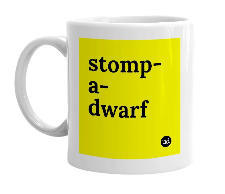 White mug with 'stomp-a-dwarf' in bold black letters