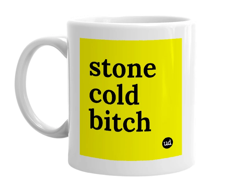 White mug with 'stone cold bitch' in bold black letters