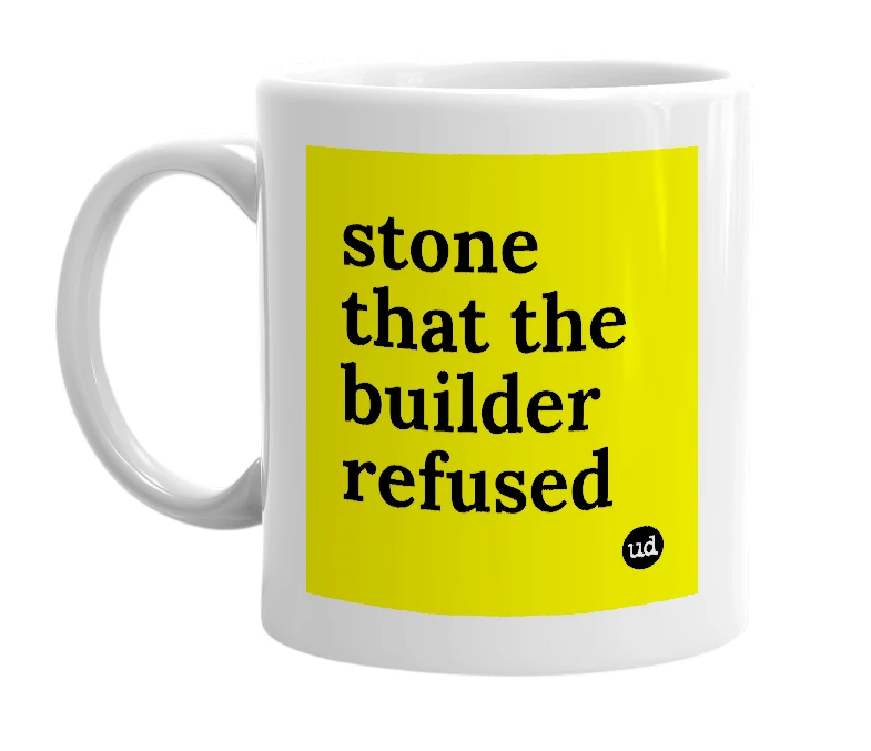 White mug with 'stone that the builder refused' in bold black letters