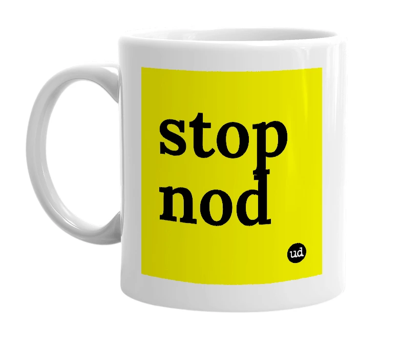 White mug with 'stop nod' in bold black letters