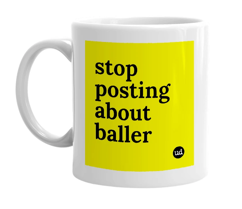 White mug with 'stop posting about baller' in bold black letters