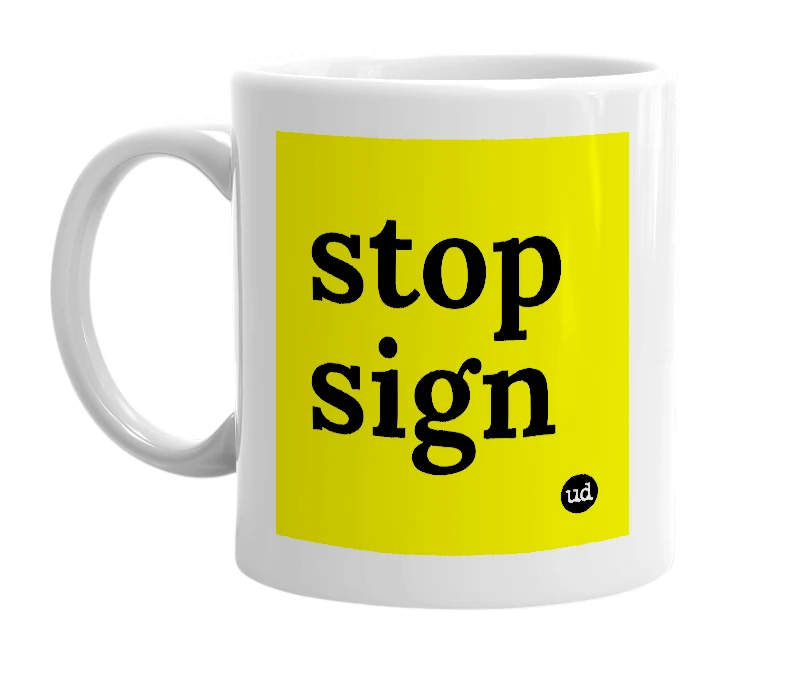 White mug with 'stop sign' in bold black letters