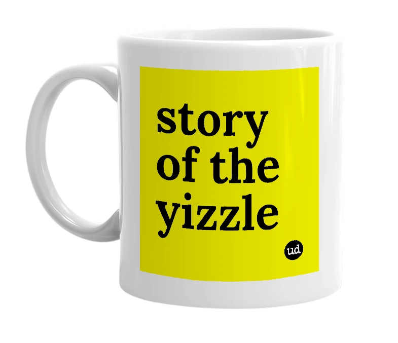 White mug with 'story of the yizzle' in bold black letters