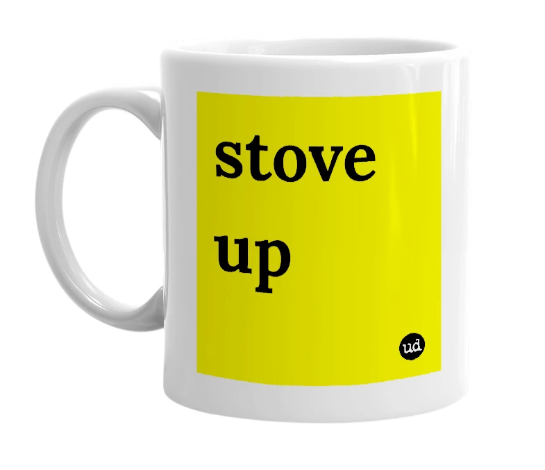 White mug with 'stove up' in bold black letters