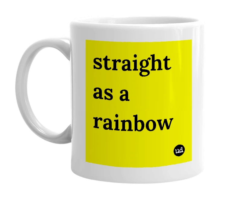 White mug with 'straight as a rainbow' in bold black letters