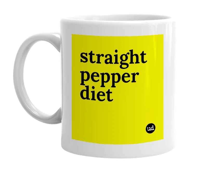 White mug with 'straight pepper diet' in bold black letters