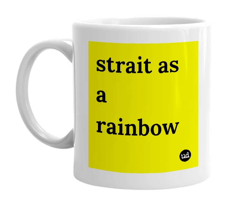 White mug with 'strait as a rainbow' in bold black letters