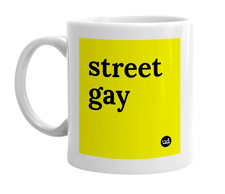 White mug with 'street gay' in bold black letters