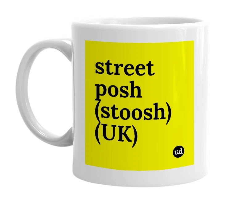 White mug with 'street posh (stoosh) (UK)' in bold black letters