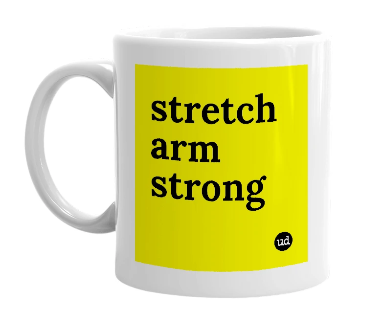 White mug with 'stretch arm strong' in bold black letters